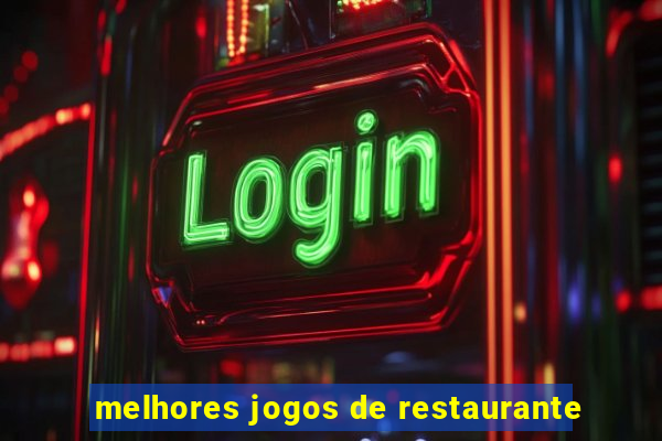 melhores jogos de restaurante